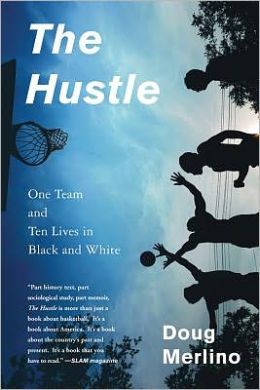 The Hustle: One Team and Ten Lives in Black and White