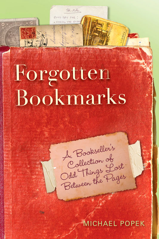 Forgotten Bookmarks: A Bookseller's Collection of Odd Things Lost Between the Pages
