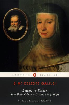 Letters to Father:  Suor Maria Celeste to Galileo