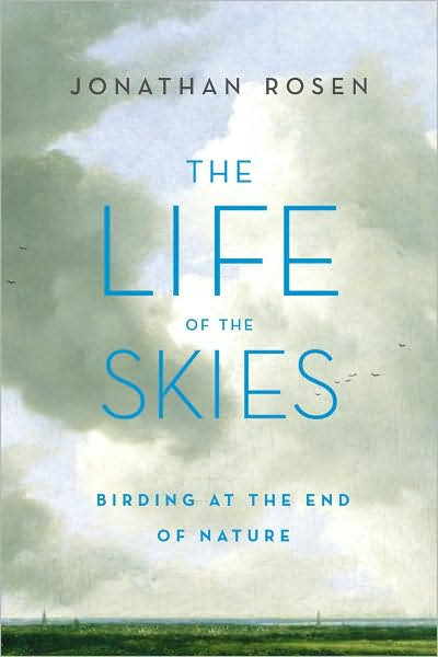 The Life of the Skies: Birding at the End of Nature