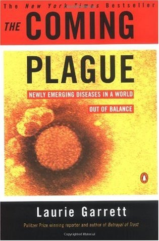 The Coming Plague: Newly Emerging Diseases in a World Out of Balance