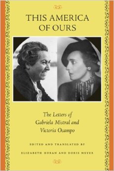 This America of Ours: The Letters of Gabriela Mistral and Victoria Ocampo
