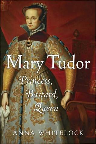 Mary Tudor: Princess, Bastard, Queen