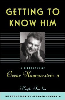 Getting To Know Him: A Biography Of Oscar Hammerstein II